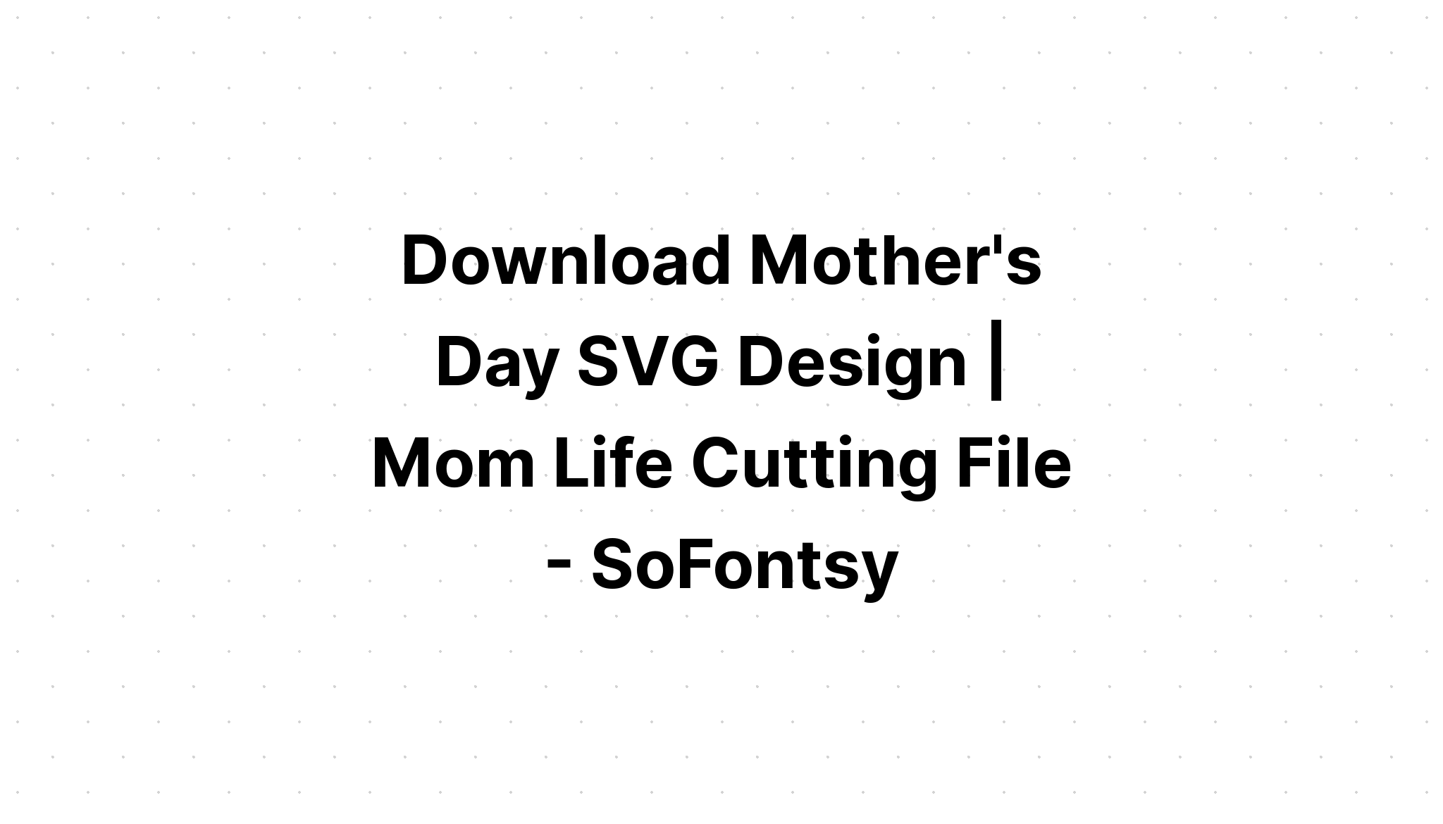 Download Motherhood / Mom And Baby Cut File SVG File